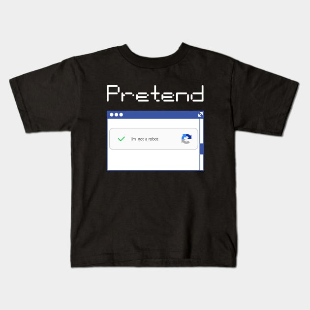 pretend i'm not a robot Kids T-Shirt by Myartstor 